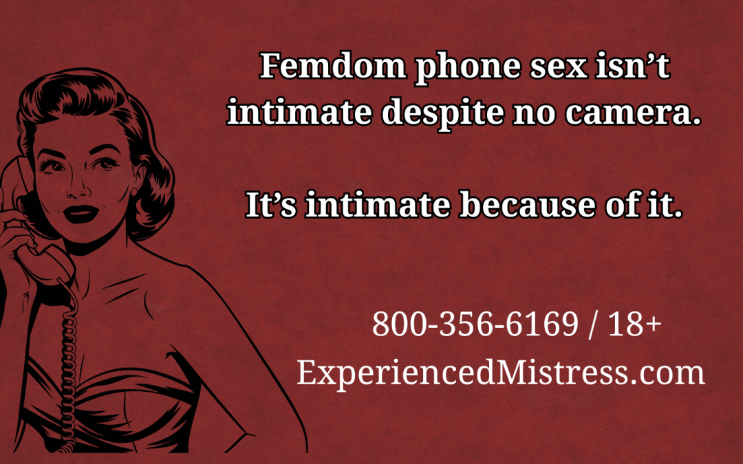 Femdom Phone Sex: The Most Underrated Tool in Submission
