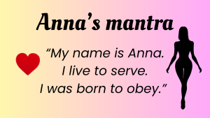 Graphic background peach color blending into pink with the words: Anna's Mantra: My name is Anna. I live to serve. I was born to obey. There is a red heart on the left side and the silhouette of a woman on the right.