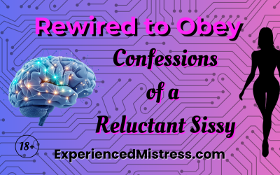 Rewired to Obey: Confessions of a Reluctant Sissy
