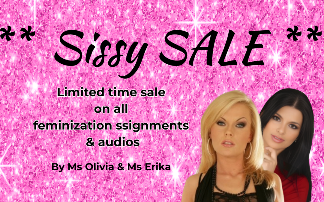 pink background for graphic that says: Sissy Sale. Limited time sale on all feminization assignments and audios from Ms Olivia and Ms Erika